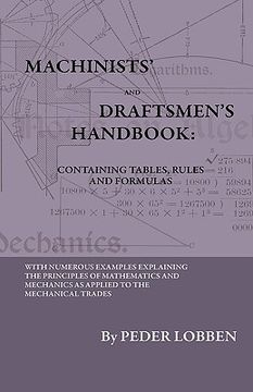 portada machinists' and draftsmen's handbook - containing tables, rules and formulas - with numerous examples explaining the principles of mathematics and mec (en Inglés)