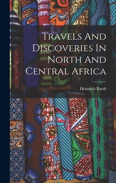 portada Travels And Discoveries In North And Central Africa (in English)