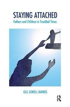 portada Staying Attached: Fathers and Children in Troubled Times (Systemic Thinking and Practice Series) (in English)