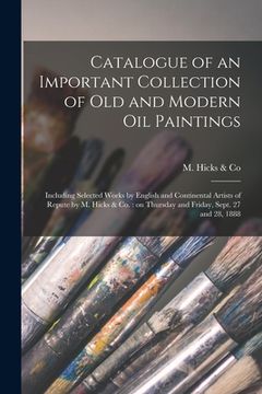 portada Catalogue of an Important Collection of Old and Modern Oil Paintings [microform]: Including Selected Works by English and Continental Artists of Reput