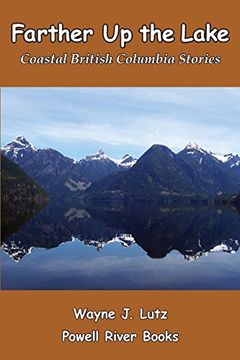 portada Farther Up the Lake: Coastal British Columbia Stories (en Inglés)