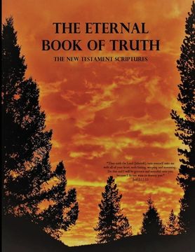 portada The Eternal Book of Truth, The New Testament Scriptures (en Inglés)