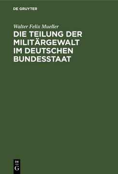 portada Die Teilung der Militärgewalt im Deutschen Bundesstaat (in German)