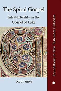 portada The Spiral Gospel: Intratextuality in Luke'S Narrative (Foundations in new Testament Criticism) (in English)