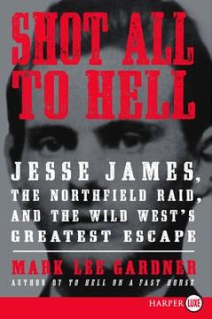 portada shot all to hell lp: jesse james, the northfield raid, and the wild west's greatest escape