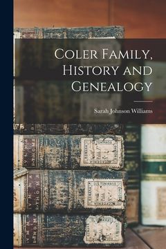 portada Coler Family, History and Genealogy (en Inglés)