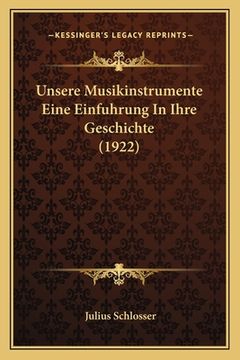 portada Unsere Musikinstrumente Eine Einfuhrung In Ihre Geschichte (1922) (in German)