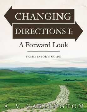 portada Changing Directions I: A Forward Look: Facilitator's Guide (en Inglés)