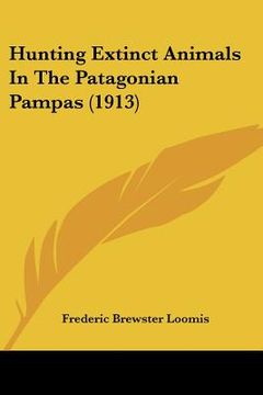 portada hunting extinct animals in the patagonian pampas (1913) (en Inglés)
