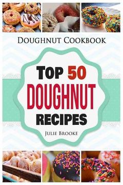 portada Doughnut Cookbook: Top 50 Doughnut Recipes (en Inglés)