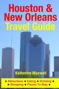 portada Houston & New Orleans Travel Guide: Attractions, Eating, Drinking, Shopping & Places To Stay (in English)