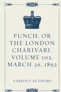 portada Punch, Or The London Charivari, Volume 102, March 26, 1892 (en Inglés)