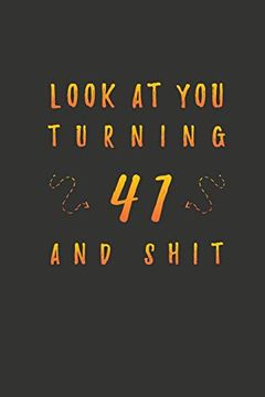 portada Look at you Turning 41 and Shit: 41 Years old Gifts. 41Th Birthday Funny Gift for men and Women. Fun, Practical and Classy Alternative to a Card. 