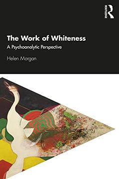 portada The Work of Whiteness: A Psychoanalytic Perspective (en Inglés)