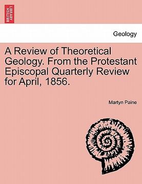 portada a review of theoretical geology. from the protestant episcopal quarterly review for april, 1856. (in English)
