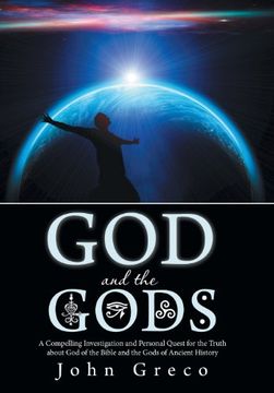 portada God and the Gods: A Compelling Investigation and Personal Quest for the Truth About god of the Bible and the Gods of Ancient History 