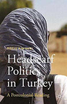 portada Headscarf Politics in Turkey: A Postcolonial Reading