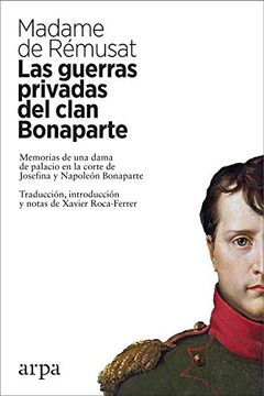 portada Las Guerras Privadas del Clan Bonaparte: Memorias de una Dama de Palacio en la Corte de Josefina y Napoleón Bonaparte