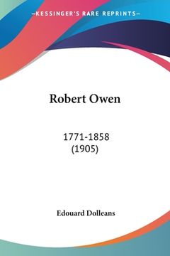 portada Robert Owen: 1771-1858 (1905) (en Francés)