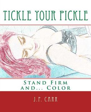 portada Tickle Your Pickle: Stand Firm and Color (en Inglés)