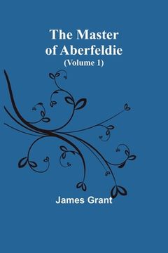 portada The Master of Aberfeldie (Volume 1) 
