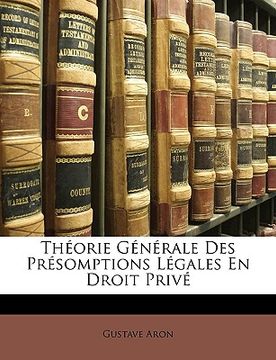 portada Théorie Générale Des Présomptions Légales En Droit Privé (en Francés)