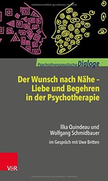 portada Der Wunsch Nach Nähe - Liebe und Begehren in der Psychotherapie: Ilka Quindeau und Wolfgang Schmidbauer im Gespräch mit uwe Britten (Psychotherapeutische Dialoge) (in German)