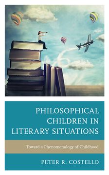 portada Philosophical Children in Literary Situations: Toward a Phenomenology of Childhood (Philosophy of Childhood) (in English)