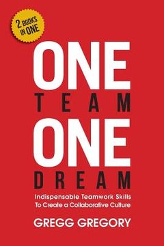 portada One Team, one Dream: Indispensable Teamwork Skills to Create a Collaborative Culture 