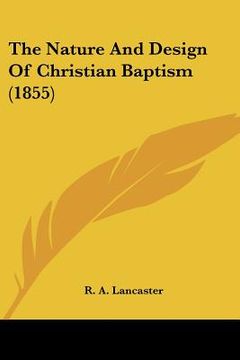 portada the nature and design of christian baptism (1855) (in English)