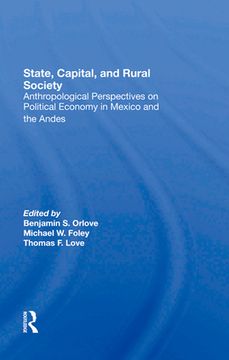 portada State, Capital, and Rural Society: Anthropological Perspectives on Political Economy in Mexico and the Andes [Hardcover ] 
