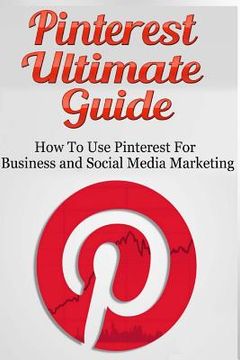portada Pinterest Ultimate Guide: How to use Pinterest for Business and Social Media Marketing (in English)
