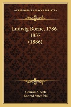 portada Ludwig Borne, 1786-1837 (1886) (en Alemán)