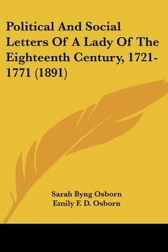 portada political and social letters of a lady of the eighteenth century, 1721-1771 (1891) (en Inglés)