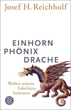 portada Einhorn, Phönix, Drache: Woher Unsere Fabeltiere Kommen (en Alemán)