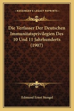 portada Die Verfasser Der Deutschen Immunitatsprivilegien Des 10 Und 11 Jahrhunderts (1907) (in German)