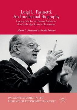portada Luigi L. Pasinetti: An Intellectual Biography: Leading Scholar and System Builder of the Cambridge School of Economics (en Inglés)