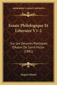 portada Essaie Philologique Et Litteraire V1-2: Sur Les Oeuvres Poetiques D'Adam De Saint-Victor (1881) (en Francés)
