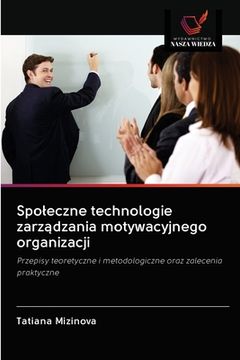 portada Spoleczne technologie zarządzania motywacyjnego organizacji (in Polaco)
