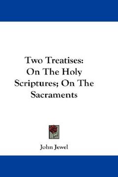 portada two treatises: on the holy scriptures; on the sacraments (en Inglés)