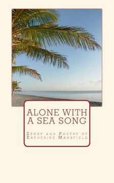 portada Alone with a Sea Song: Story and Poetry of Katherine Mansfield (en Inglés)