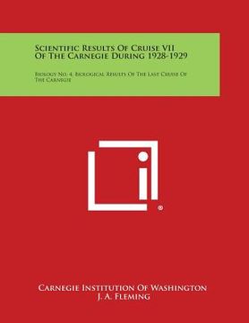 portada Scientific Results of Cruise VII of the Carnegie During 1928-1929: Biology No. 4, Biological Results of the Last Cruise of the Carnegie