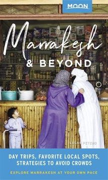 portada Moon Marrakesh & Beyond: Day Trips, Local Spots, Strategies to Avoid Crowds (Travel Guide) (en Inglés)