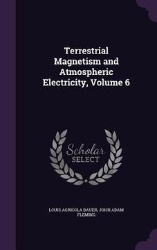 portada Terrestrial Magnetism and Atmospheric Electricity, Volume 6 (en Inglés)