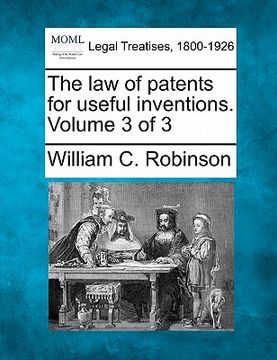portada the law of patents for useful inventions. volume 3 of 3 (en Inglés)