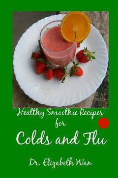 portada Healthy Smoothie Recipes for Colds and Flu 2nd Edition (en Inglés)