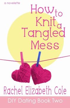 portada How to Knit a Tangled Mess: Volume 2 (DIY Dating) (in English)