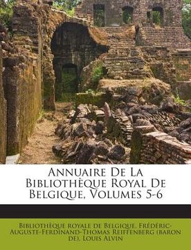 portada Annuaire De La Bibliothèque Royal De Belgique, Volumes 5-6 (in French)