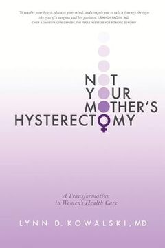 portada Not Your Mother's Hysterectomy: A Transformation in Women's Health Care (in English)