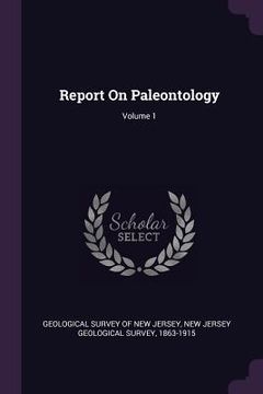 portada Report On Paleontology; Volume 1 (en Inglés)